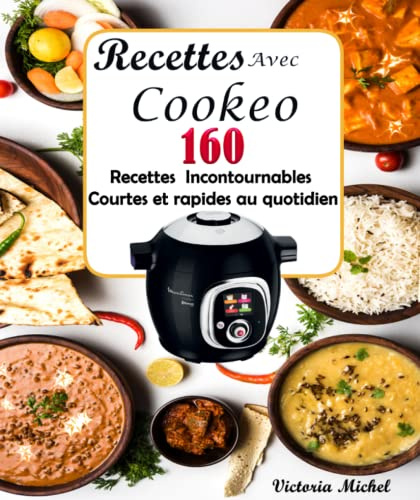 Recettes Avec Cookeo: 160 Recettes Incontournables Courtes et rapides au quotidien