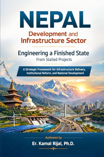NEPAL: DEVELOPMENT AND INFRASTRUCTURE SECTOR: Engineering a Finished State from Stalled Projects