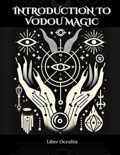 Introduction to Vodou Magic: Comprehensive All in One Textbook with Fully Explained Practice Problems (Occult Textbooks)