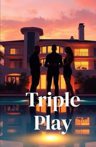 TRIPLE PLAY: A High-Heat MMF Sports Romance Set on Reality TV, Where Baseball, Fame, and Forbidden Love Collide