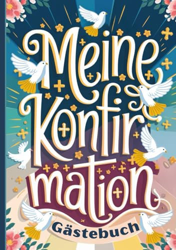 Gästebuch Konfirmation: Geschenkbuch und Erinnerungsalbum mit 100 Seiten für Glückwünsche, Sprüche und Fotos von Familie und Freunden – eine ideale ... – passend für Jungen und Mädchen.