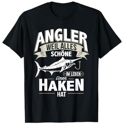 Angler Weil Alles schöne im Leben einen Haken hat T-Shirt