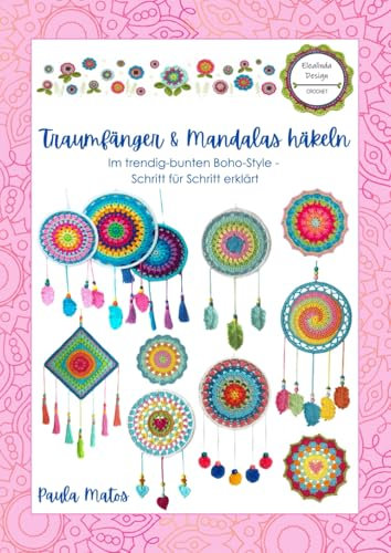 Traumfänger & Mandalas häkeln: Im trendig-bunten Boho-Style – Schritt für Schritt erklärt