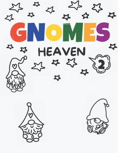 Gnomes heaven 2: lovely and cute gnomes coloring books for kids, children, toddler, adults, senior (with 30+ unique designs) to paint and color in fun and relaxed evening