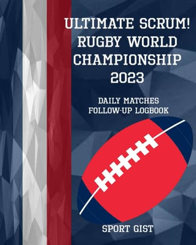 Ultimate scrum! Rugby World Championship 2023 ¦ Rugby Union Tournament 2023 ¦ Rugby Activities Book ¦ Rugby Match Score log