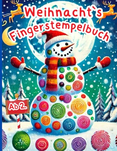 Weihnachts Fingerstempelbuch Ab 2 Jahren: Weihnachten - Fingerstempeln - Malen und Basteln - Fingerstempel Buch für Kinder - Bastelbuch für Jungen und Mädchen - Fingerfarben Stempelbuch Ab 2