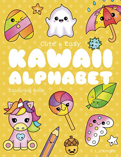 Cute and Easy Kawaii Alphabet Colouring Book: 26 Fun and Relaxing Colouring Pages for All Ages (Ljk Colouring Books, Band 16)