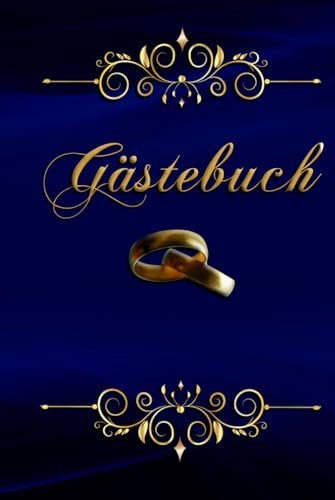 Gästebuch Hochzeit - blau & gold - elegant - mit Fragen: Stilvoll & edel, verträumt & ansprechend gestaltet – zum Ausfüllen für eure Gäste