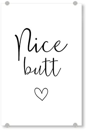 artboxONE Acrylglasbild 30x20 cm Typografie Nice Butt Bild hinter Acrylglas - Bild Spruch Badezimmer gästezimmer