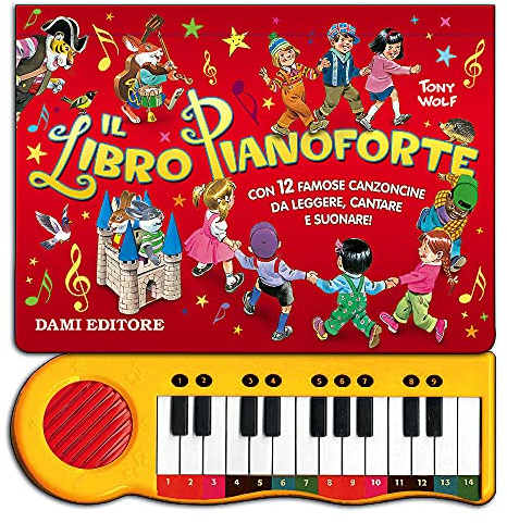 Il libro pianoforte. Con 12 famose canzoncine da leggere, cantare e suonare! Ediz. a colori