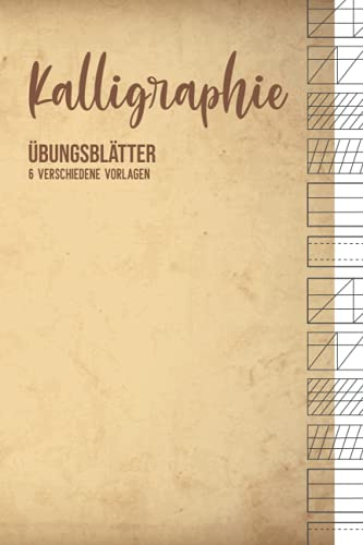 Kalligraphie Übungsblätter 6 verschiedene Vorlagen: Schreibschrift training um das schönschreiben zu lernen - handlettering lernen und schön schreiben mit dem Kalligraphie Übungsheft