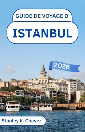 Guide de voyage d'Istanbul 2026: À la découverte des quartiers historiques, des bazars animés et des trésors culturels sur deux continents