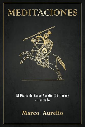 Meditaciones: El Diario de Marco Aurelio (12 libros) - Ilustrado