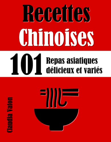 Recettes Chinoises: 101 Repas asiatiques délicieux et variés