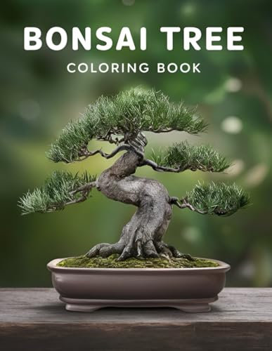 Bonsai Tree Coloring Book: Japanese Garden Art Zen Nature Meditation 50 Beautiful Illustrations Bonsai Coloring Relaxation Stress Relief Large A4 8.5 x 11 inches