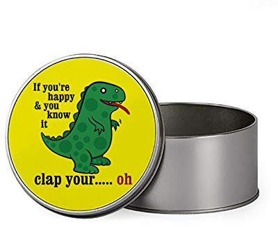 Wevow Funny Dinosaur with Letter If You're Happy & You Know It Humorous Gift Portable Metal Tin Storage Box Biscuit Chocolate Tin Emergency Stuff Tin Birthday Gift. (Round)