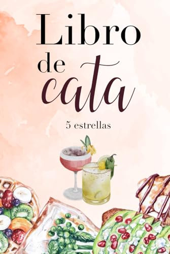 Libro de cata: Cuaderno para anotar catas de vinos, bebidas y alimentos · Diario de degustación para sommeliers, foodies y amantes de la gastronomía · Ideal como regalo gastronómico