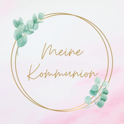 Meine Kommunion Gästebuch: Erinnerungsalbum zur Kommunion für Mädchen und Jungen. Geschenk und Deko Idee zur Erstkommunion. Erinnerungsbuch zum eintragen persönlicher Glückwünsche