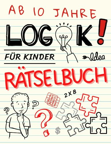 Rätselbuch Für Kinder Ab 10 Jahre: Rätselblock für Jungen und Mädchen | Logikrätsel, Labyrinthe, Sudoku, Wortsuchen, Formen, Sequenzen und mehr | ... Matherätsel und Denkspiele mit Lösungen