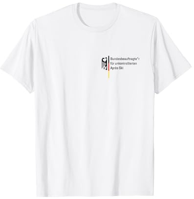 Bundesbeauftragte+r für unkontrollierten Après Ski Skiurlaub T-Shirt