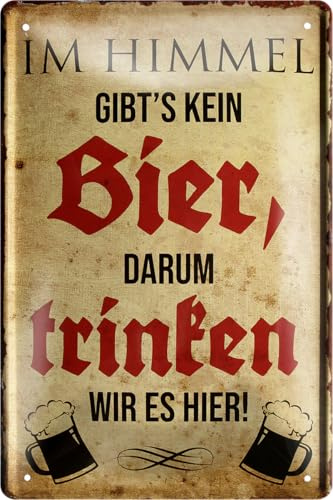Blechschilder Bier lustiger Spruch: “IM Himmel GIBT'S KEIN Bier, DARUM Trinken WIR ES Hier!” Deko Schild Bar-Schild Theke 20x30 cm