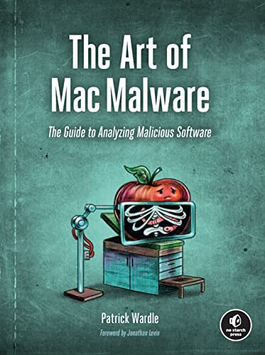 The Art of Mac Malware: The Guide to Analyzing Malicious Software (English Edition)