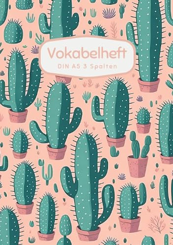 Vokabelheft DIN A5 3 Spalten: 78 linierte Seiten mit 3 Spalten - Register A-Z für über 1400 Vokabeln - Kaktus Muster - für verschiedene Sprachen ... Perfekt für alle, die Vokabeln lernen möchten