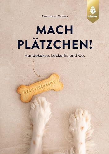 Mach Plätzchen!: Hundekekse, Leckerlis und Co. selbstgemacht. Mit Hundesnacks wie Hundekekse, Backmatten-Leckerlis, Chewies, Frozen Treats & Co. den eigenen ... Halloween oder zum Hundegeburtstag