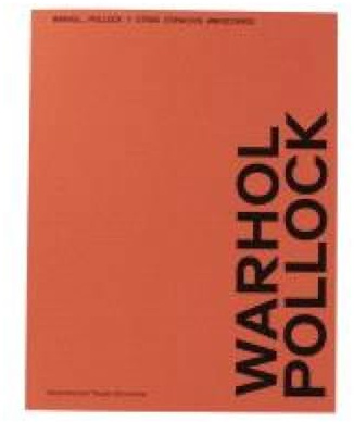 WARHOL, POLLOCK Y OTROS ESPACIOS AMERICANOS (ARTE)