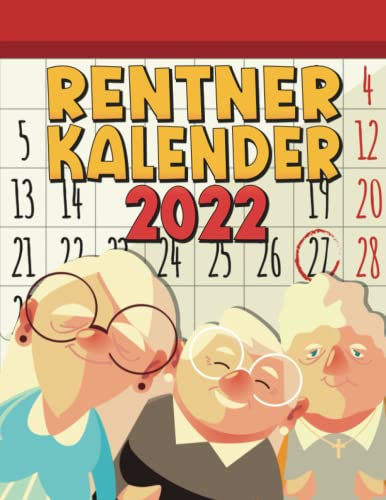 Rentner Kalender 2022: Terminkalender und Planer für Senioren I Großdruck Rentnerkalender - Lustig Geschenkidee für Oma und Opa I Wochenplaner 2022