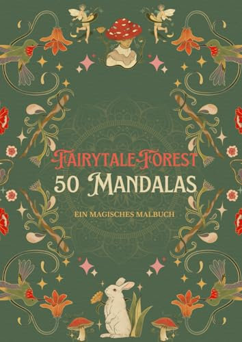 Fairytale Forest: 50 Mandalas: ein magisches Malbuch