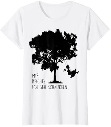 MIR REICHT'S ICH GEH SCHAUKELN. Lustiger Schaukel Spruch Fun T-Shirt