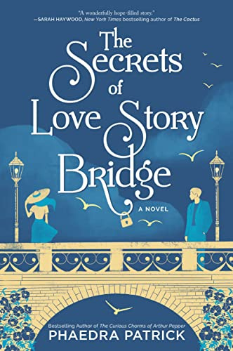 The Secrets of Love Story Bridge: A Novel – A Charming Women’s Fiction Story of Healing and Hope