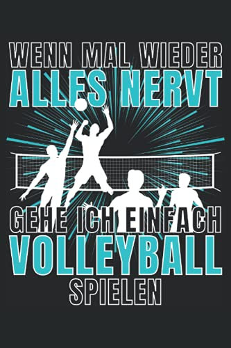 WENN MAL WIEDER ALLES NERVT GEHE ICH EINFACH VOLLEYBALL SPIELEN!: Notizbuch A5, 120 Seiten, LINIERT - Lustiges Volleyballspieler Spruch Motiv für ... geeignet! Super Volleyball Geschenkidee!