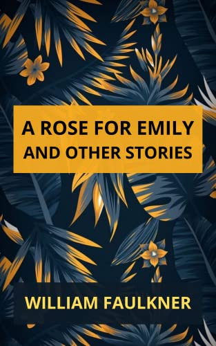 A Rose for Emily and Other Stories (English Edition)