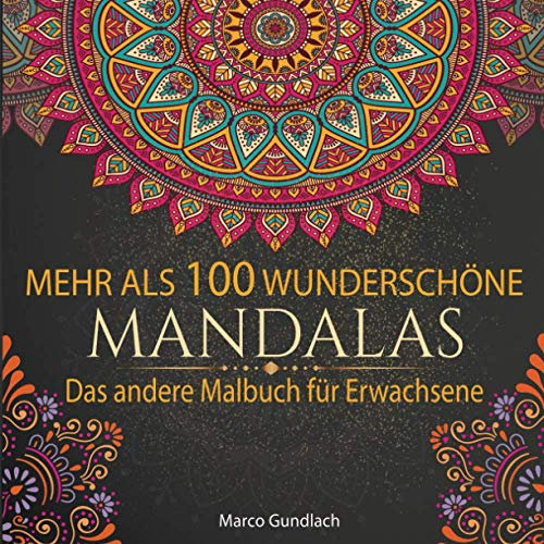 Mehr als 100 Wunderschöne Mandalas: Mandala Malbuch für Erwachsene, Stressabbau und Entspannungsaufbau.: Über 120 Seiten mit Mandalas von Anfänger bis Profi. Kreative Mandalas