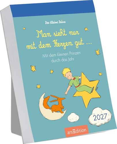Abreißkalender Man sieht nur mit dem Herzen gut 2027: Mit dem kleinen Prinzen durch das Jahr | Kalender zum Aufstellen oder Aufhängen für Glücksmomente