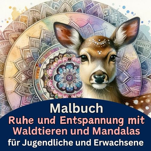 Malbuch Ruhe und Entspannung mit Waldtieren und Mandalas für Jugendliche und Erwachsene: 39 Motive - Größe: 8,5 x 8,5 Zoll (21,5 x 21,5 cm) - ... Ruhe und Entspannung mit Mandalamotiven)