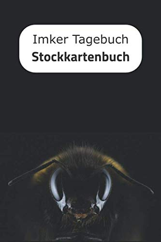 Imker Tagebuch Stockkartenbuch: Bienen Stockbuch mit Stockkarten für Bienenzüchter oder Hobbyimker | Journal für die Bienenzucht