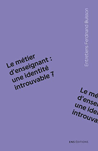 Le métier d’enseignant : une identité introuvable ? (Entretiens Ferdinand Buisson)