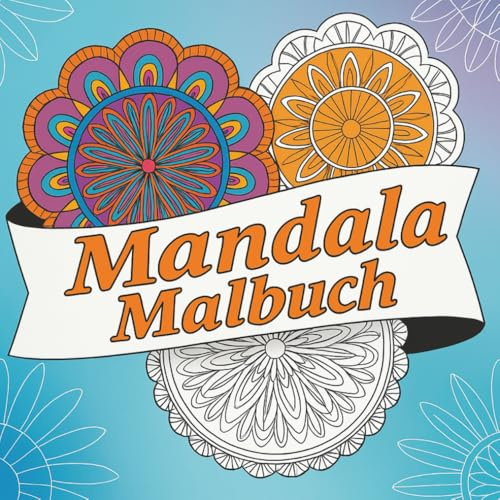 Mandalas Malbuch: 50 Mandalas Ausmalbuch für Erwachsene zur Entspannung & Stressbewältigung