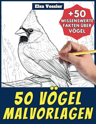 50 Vögel-Malvorlagen – Malbuch für Kinder und Erwachsene: +50 erstaunliche Fakten über Vögel. Ausmalbuch für Jungen und Mädchen. Male und lerne mit Elsa – Tiere – Band 9
