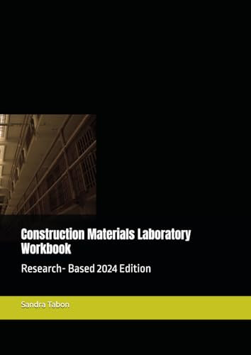 Construction Materials Laboratory Workbook: Research- Based 2024 Edition