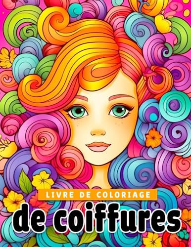Livre de coloriage de coiffures: Créez des illustrations de mode capillaire époustouflantes avec 30 pages d'art parfaites pour offrir aux femmes filles et adultes