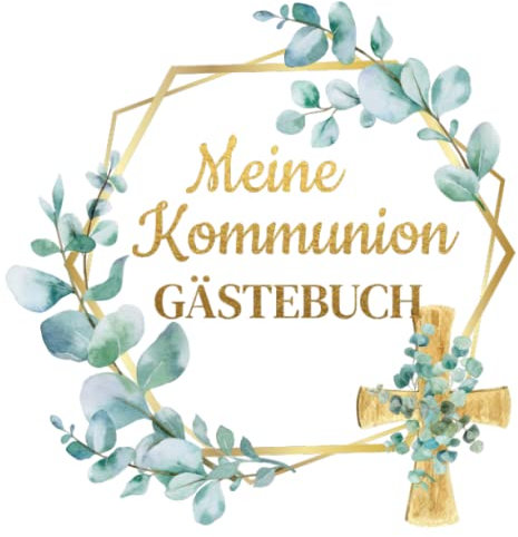 Meine Kommunion: Viel Platz zum Eintragen von Glückwünschen, Sprüchen und Fotos | Fotoalbum | Geschenk und Dekoration für die heilige Erstkommunion