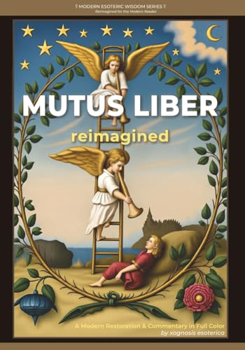Mutus Liber Reimagined (The Silent Book): A Modern Restoration & Commentary in Full Color (Modern Esoteric Wisdom Series)