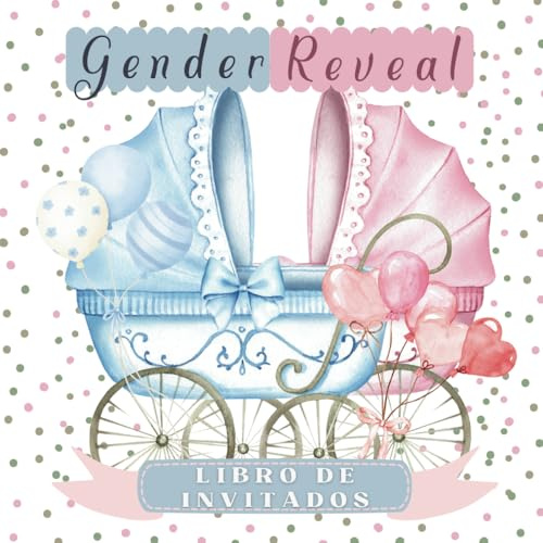 LIBRO DE INVITADOS: GENDER REVEAL: Revelacion de Género. Baby Shower. Precioso Recuerdo con Deseos para el Bebé, Consejos para los Padres y ... Bebé. Fotos, Registro de Regalos, y Diario!