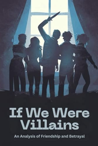 If We Were Villains: An Analysis of Friendship and Betrayal