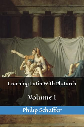 Learning Latin With Plutarch: Volume I