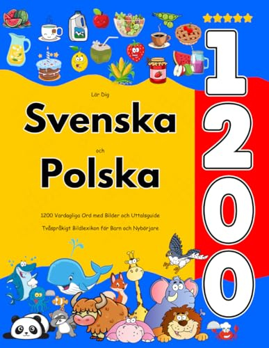 Lär Dig Svenska och Polska : 1200 Vardagliga Ord med Bilder och Uttalsguide: Tvåspråkigt Bildlexikon för Barn och Nybörjare